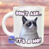 Don't Ask It's a No - MUG - Image 3