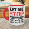 It's Your Problem Mug