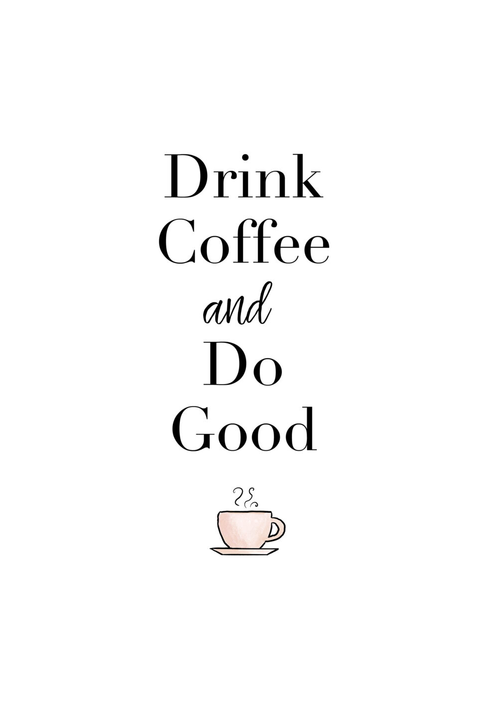 A4 Digital Print Drink Coffee and Do Good