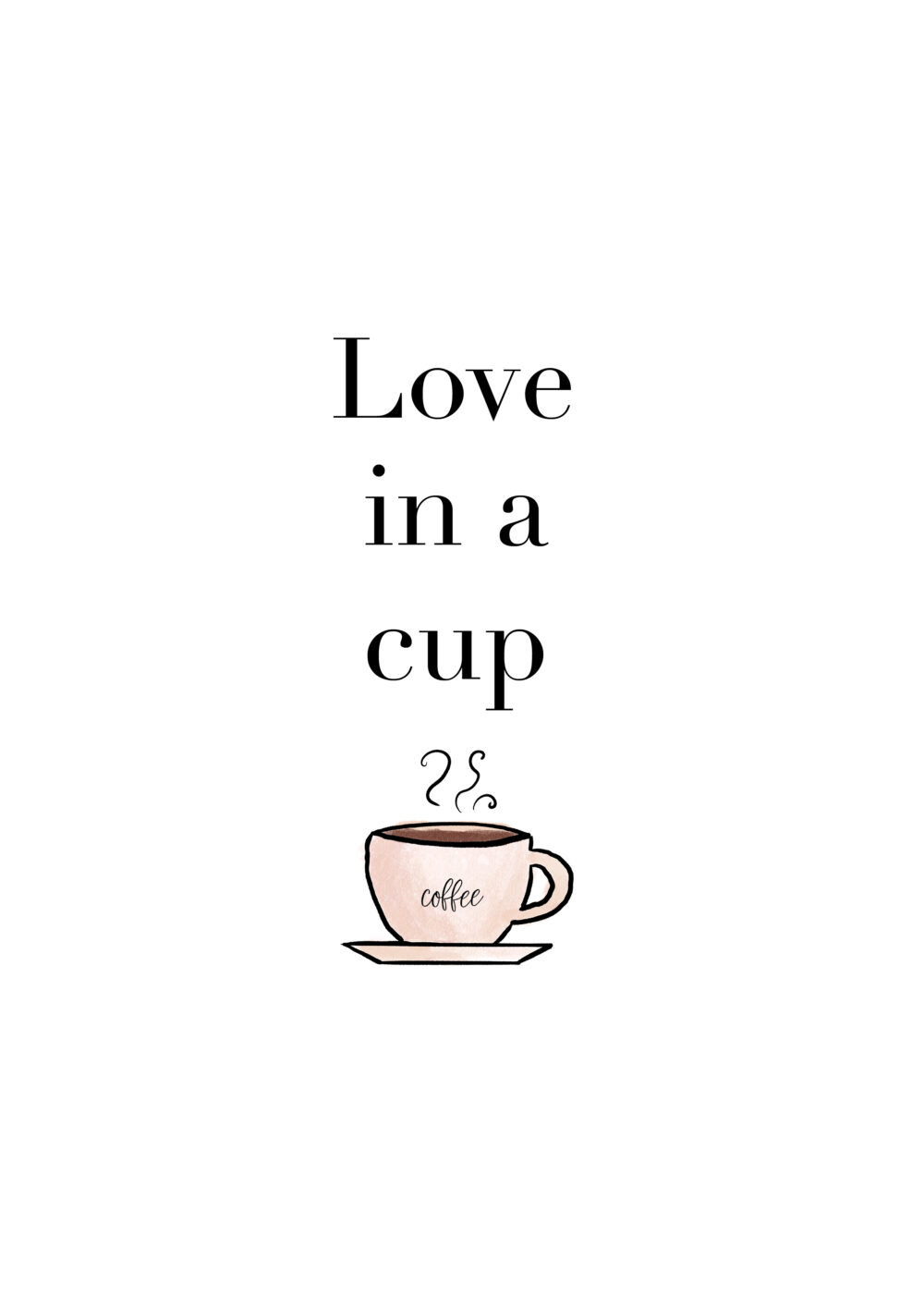 Love in a cup, inspirational digital print A4