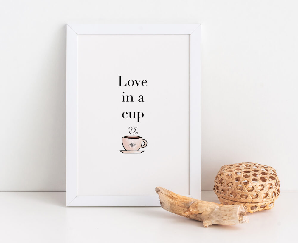 Love in a cup, inspirational digital print A4