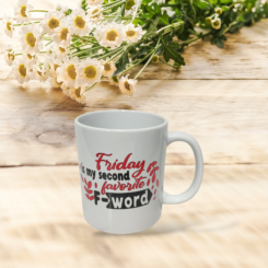 Printed ceramic mug - Friday is my second favorite F word