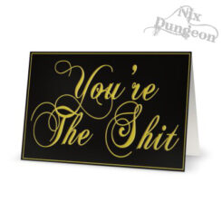You're The S*** Card