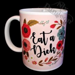 Eat a D**k Mug