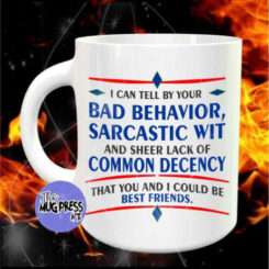 You and I could be best friends - Sarcastic Mug