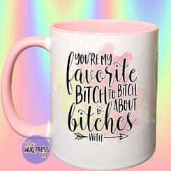 Favorite Bitch Mug