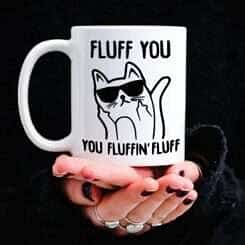 Fluff You - Mug