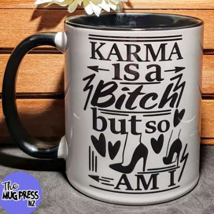 Karma is a Bitch but so am I - Mug