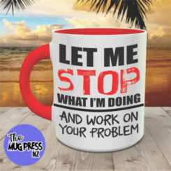 Work on Your Problem - Mug