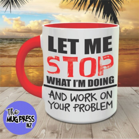Work on Your Problem - Mug