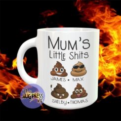 Mum's Little Shits - Mug