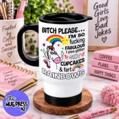 Bitch Please I'm So Fucking Fabulous - Travel Mug