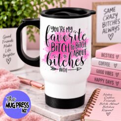 You're My Favorite Bitch - Travel Mug