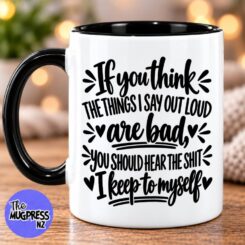 If You Think I'm Bad - Mug