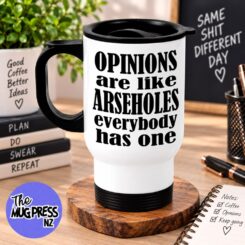Opinions Are Like Arseholes Travel Mug