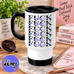 Fuck You, Fuck Them, Fuck It All Travel Mug