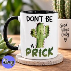 Don’t Be a Prick Mug – Funny Cactus & Succulent Mug NZ