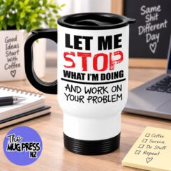 Let Me Stop What I'm Doing - Travel Mug